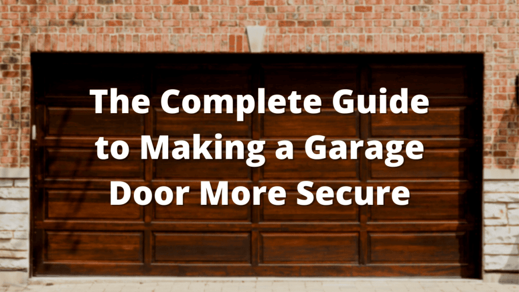 The Complete Guide to Making a Garage Door More Secure