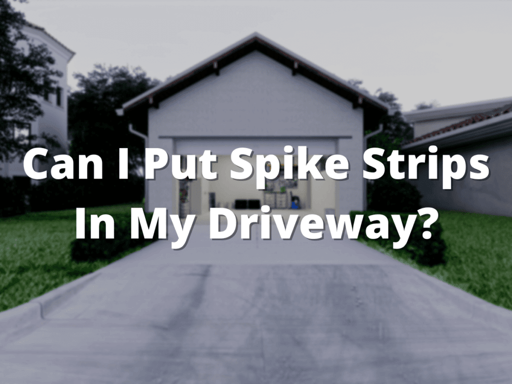 Can I Put Spike Strips In My Driveway?