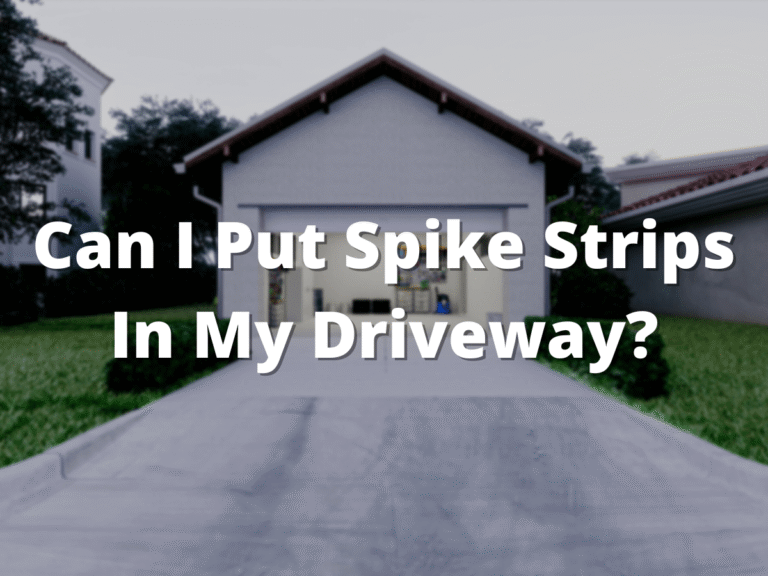 Can I Put Spike Strips In My Driveway?