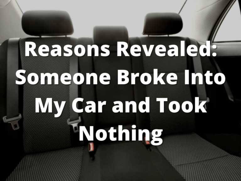 Someone Broke Into My Car and Took Nothing