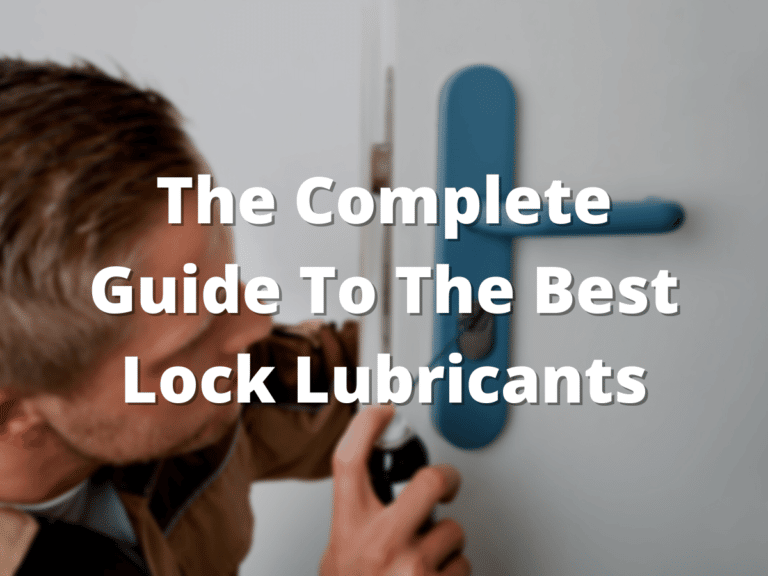The Complete Guide To The Best Lock Lubricants