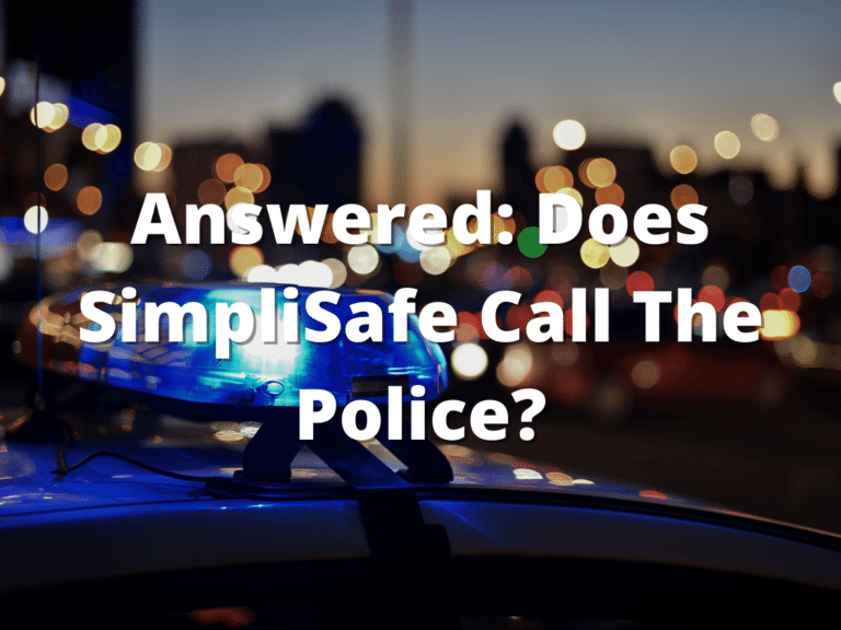 Answered: Does SimpliSafe Call The Police?