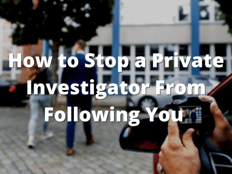 How to Stop a Private Investigator From Following You