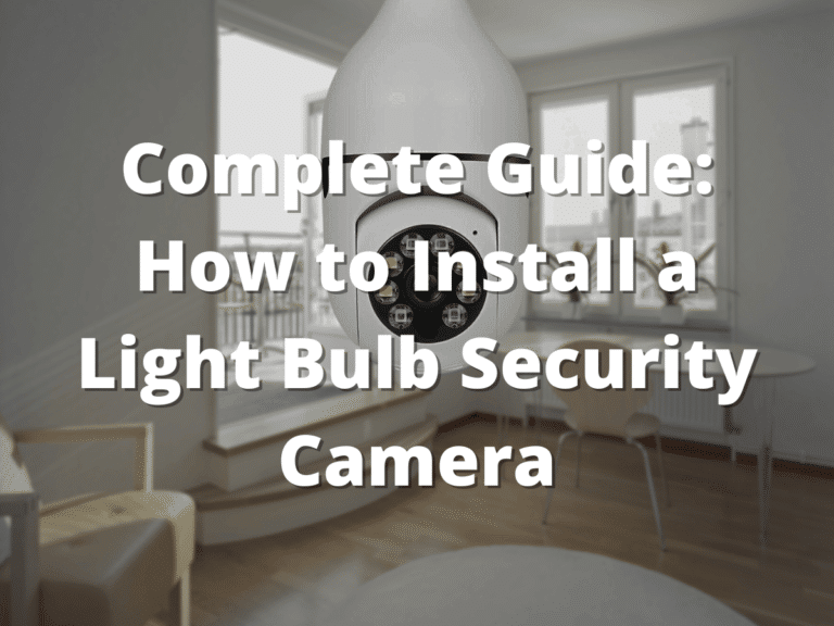 Complete Guide How to Install a Light Bulb Security Camera