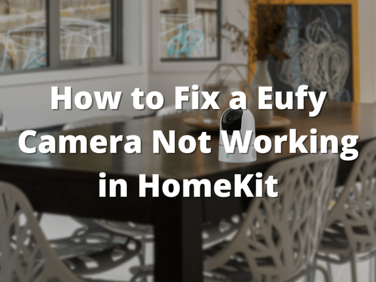 How to Fix a Eufy Camera Not Working in HomeKit