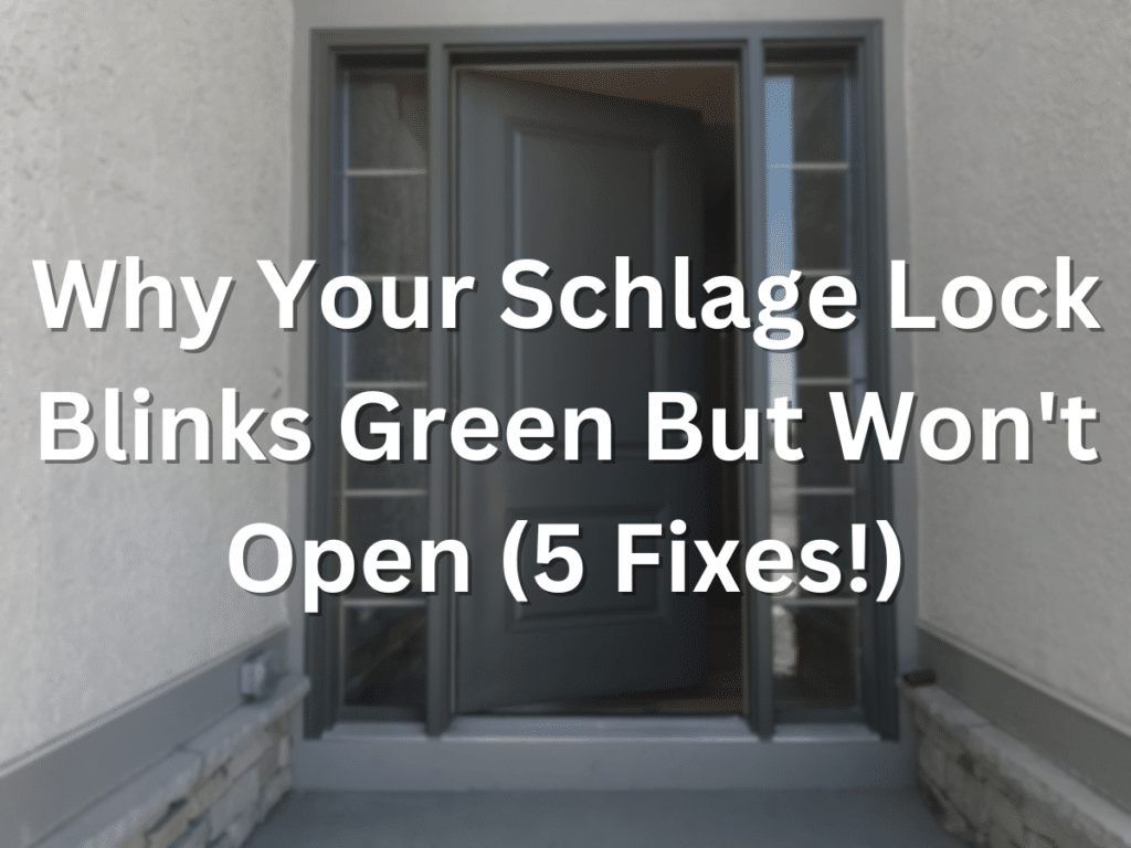 Why Your Schlage Lock Blinks Green But Won't Open (5 Fixes!)