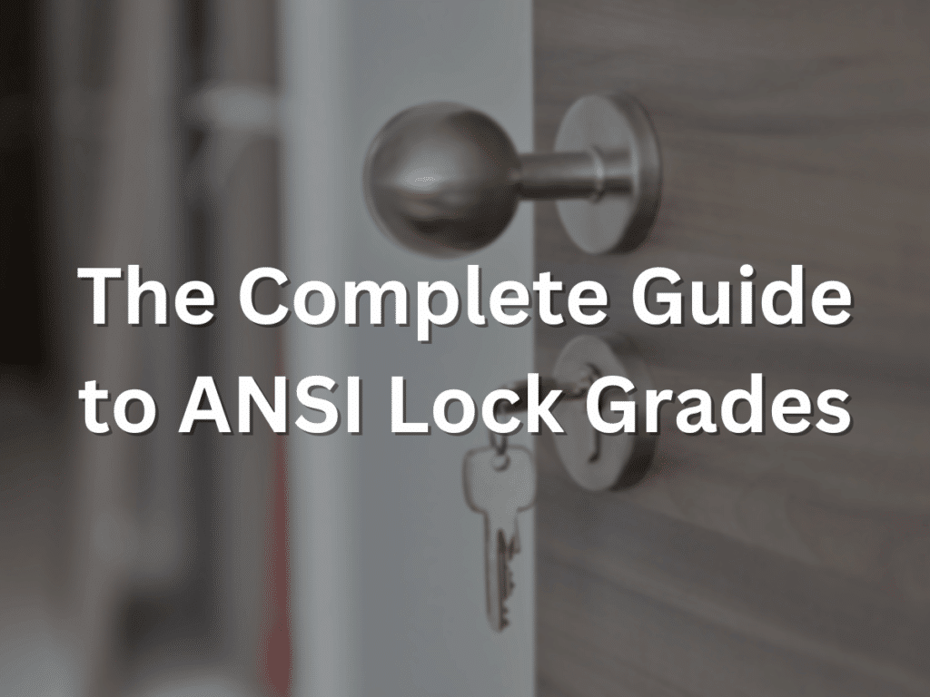 The Complete Guide to ANSI Lock Grades Serious Home Security