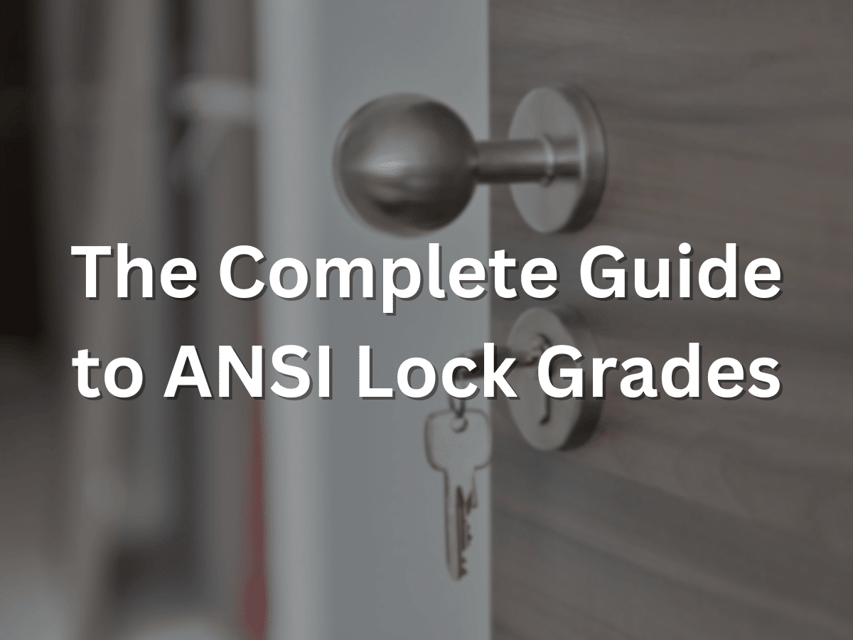 The Complete Guide to ANSI Lock Grades Serious Home Security