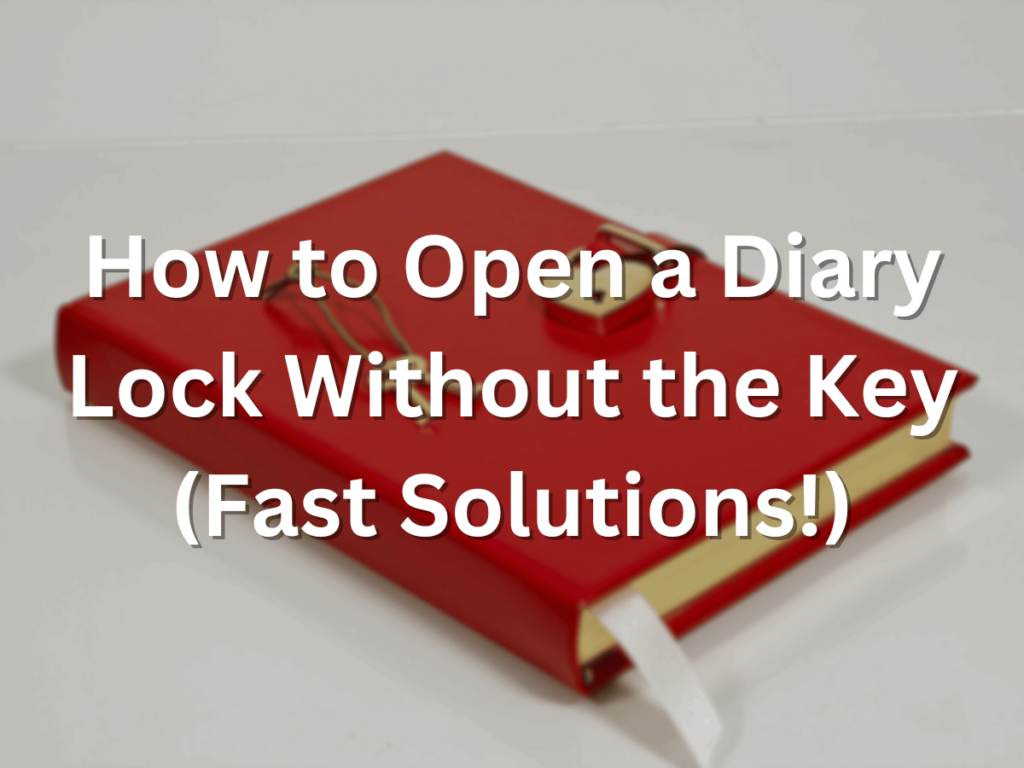How to Open a Diary Lock Without the Key (Fast Solutions!) Serious