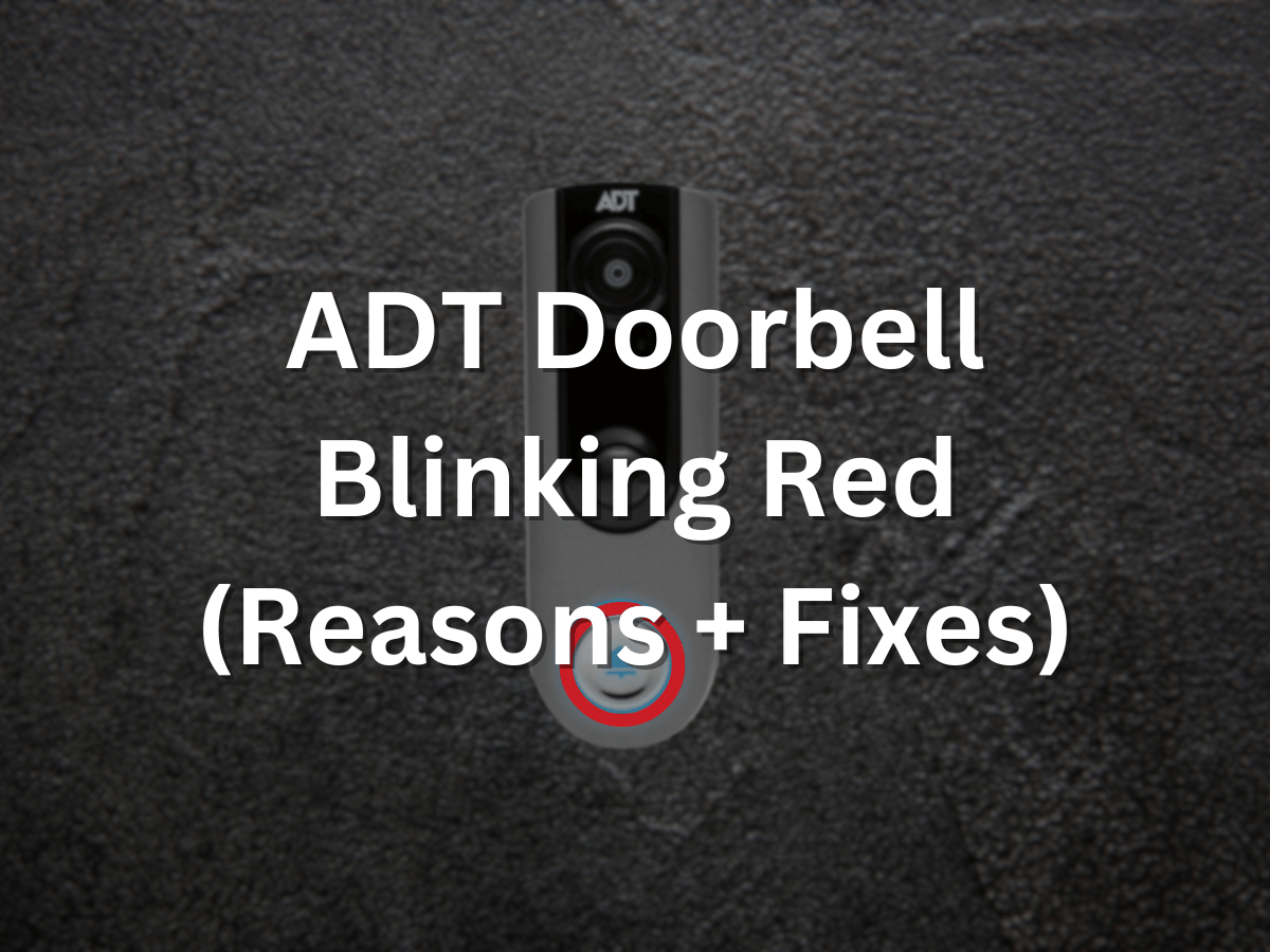 ADT Doorbell Blinking Red (Reasons + Fixes) Serious Home Security